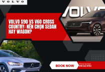 Volvo S90 vs V60 Cross Country: Nên chọn sedan hay wagon?