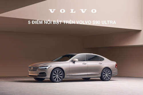 5 Điểm Nổi Bật Trên Volvo S90 Ultra