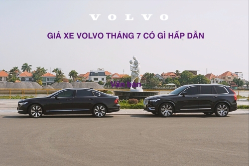 Giá Xe Volvo Tháng 7/2025 Có Gì Hấp Dẫn? Thời Điểm Tốt Để Sở Hữu Xe Sang Đẳng Cấp Thụy Điển
