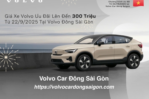Giá Xe Volvo Ưu Đãi Lên Đến 300 Triệu Từ 22/9/2025 Tại Volvo Đông Sài Gòn