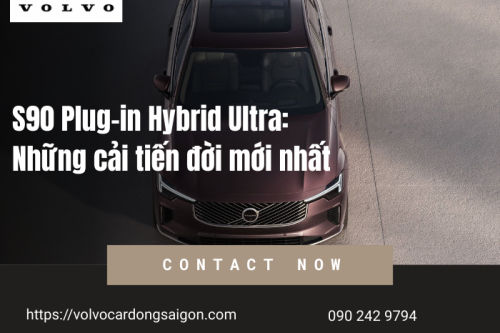 S90 Plug-in Hybrid Ultra: Những cải tiến đời mới nhất