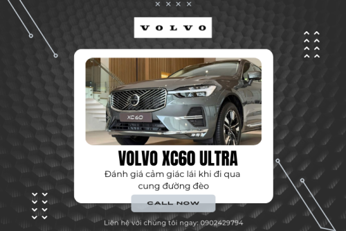 Volvo XC60 Ultra – Đánh giá cảm giác lái khi đi qua cung đường đèo