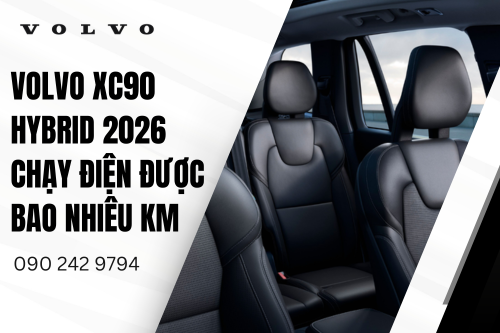 Volvo XC90 Hybrid 2026 chạy điện được bao nhiêu km