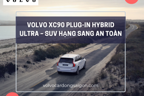 Volvo XC90 Plug-in Hybrid Ultra – SUV hạng sang an toàn