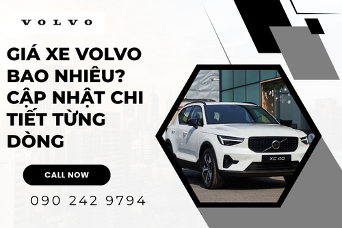Giá Xe Volvo Bao Nhiêu? Cập Nhật Chi Tiết Từng Dòng